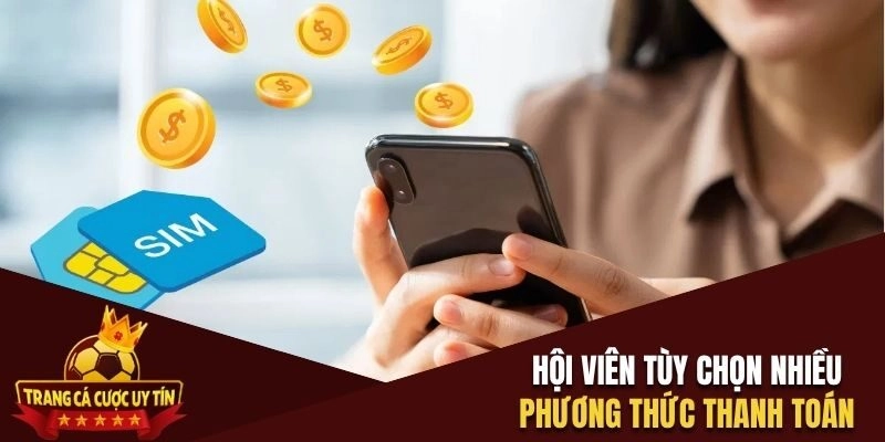 Hội viên được tùy chọn nhiều phương thức nạp