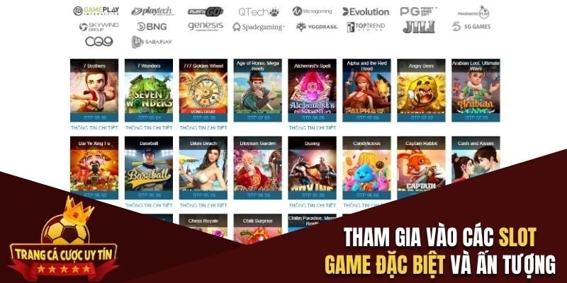 Tham gia vào các slot game đặc biệt và ấn tượng
